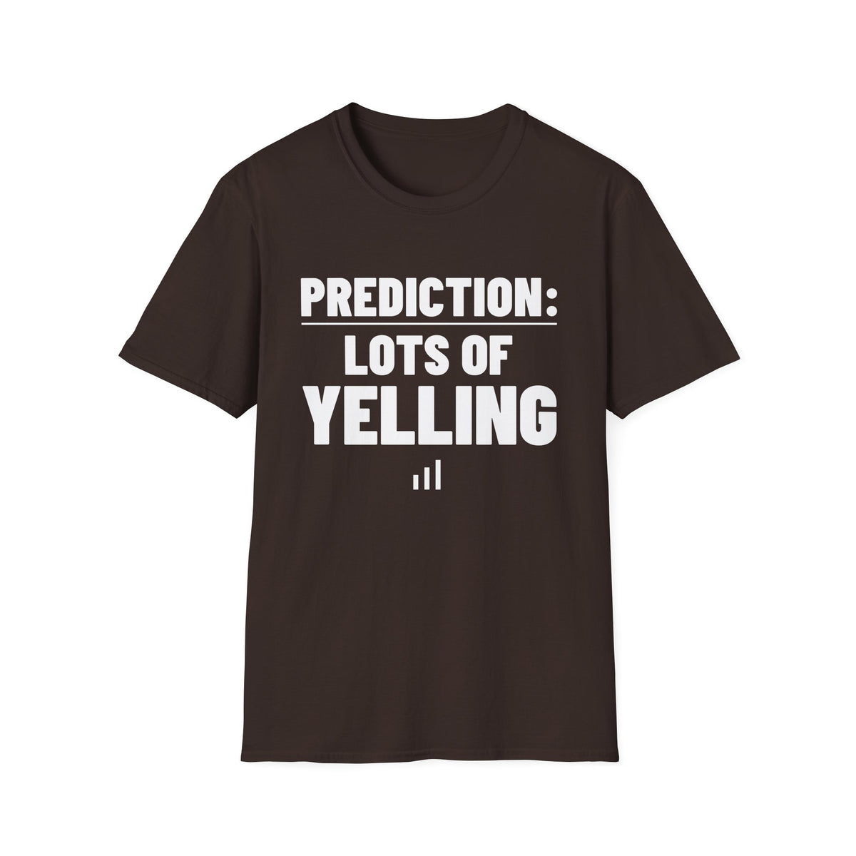 PREDICTION: LOTS OF YELLING T-Shirt