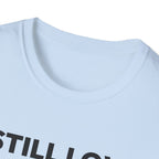 I STILL LOVE THIS TEAM T-Shirt