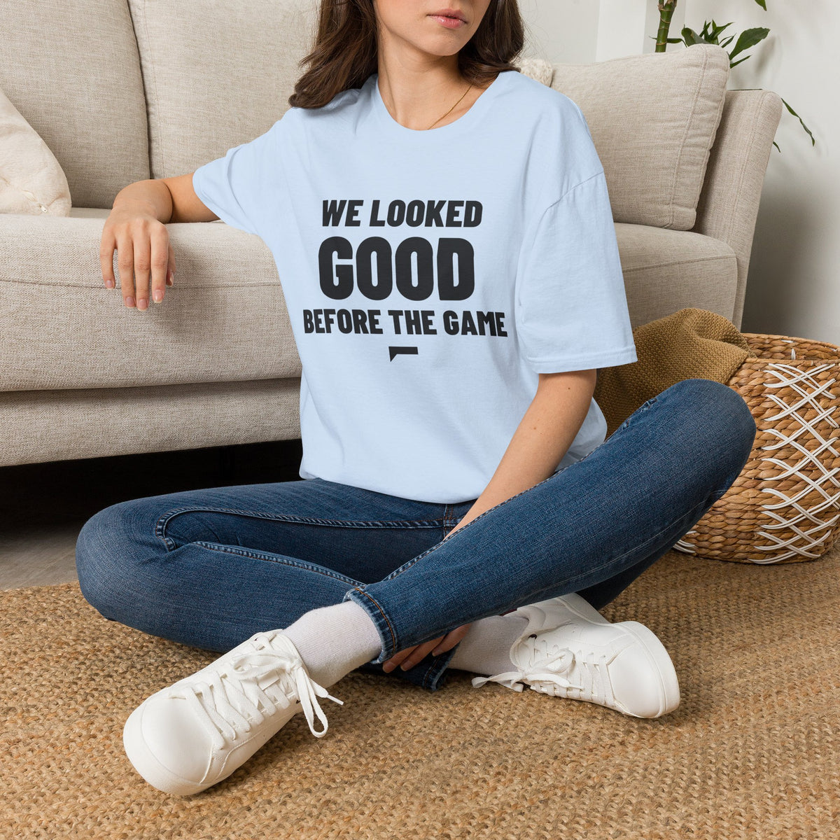 WE LOOKED GOOD BEFORE THE GAME T-Shirt