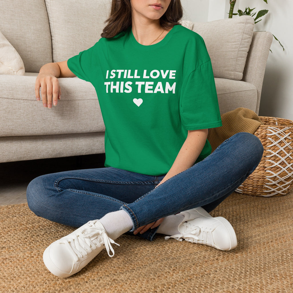 I STILL LOVE THIS TEAM T-Shirt