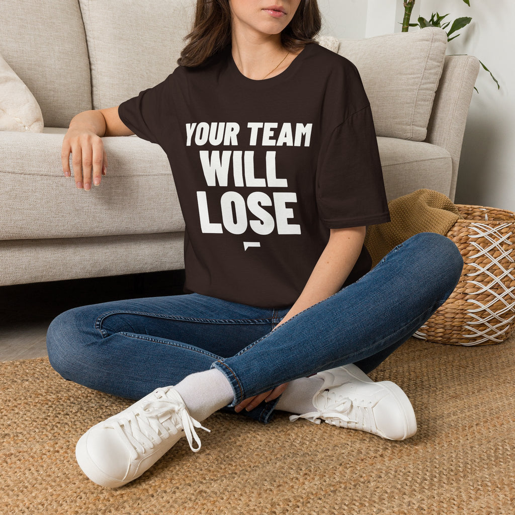 YOUR TEAM WILL LOSE T-Shirt - Bold Stack