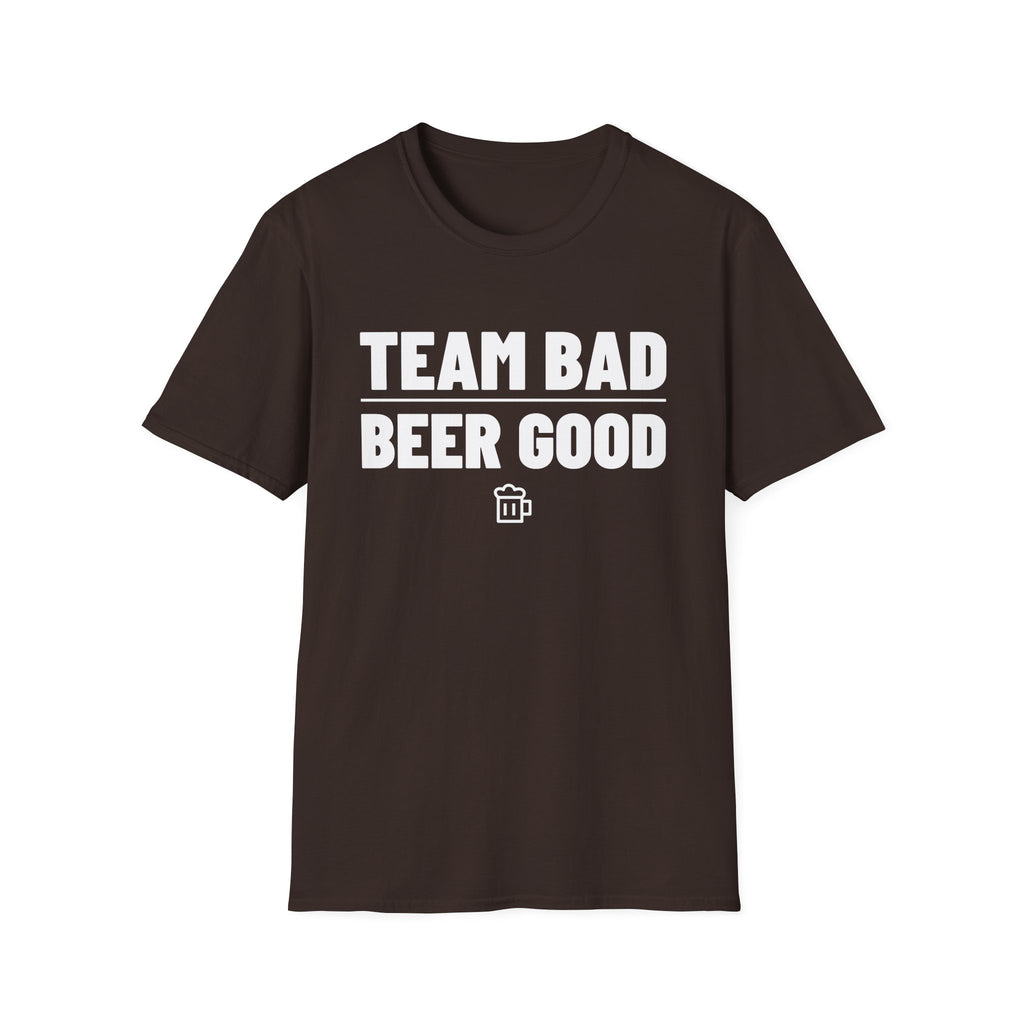 TEAM BAD  BEER GOOD T-Shirt
