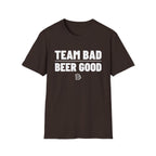 TEAM BAD  BEER GOOD T-Shirt