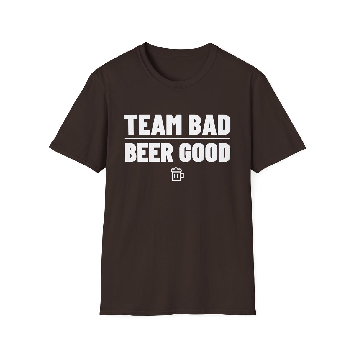 TEAM BAD  BEER GOOD T-Shirt