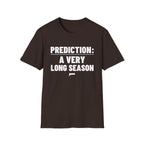PREDICTION: A VERY LONG SEASON T-Shirt