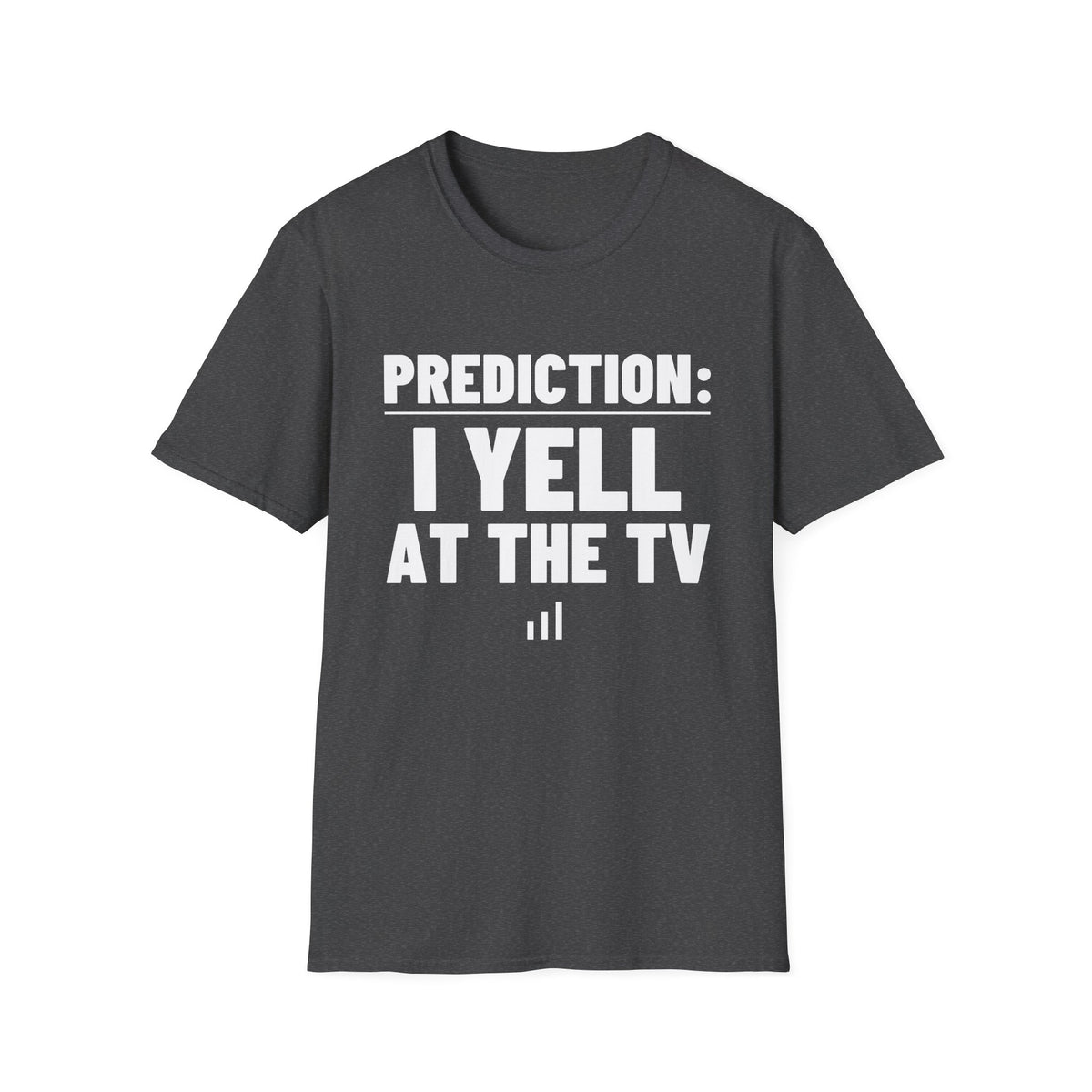 PREDICTION: I YELL AT THE TV T-Shirt