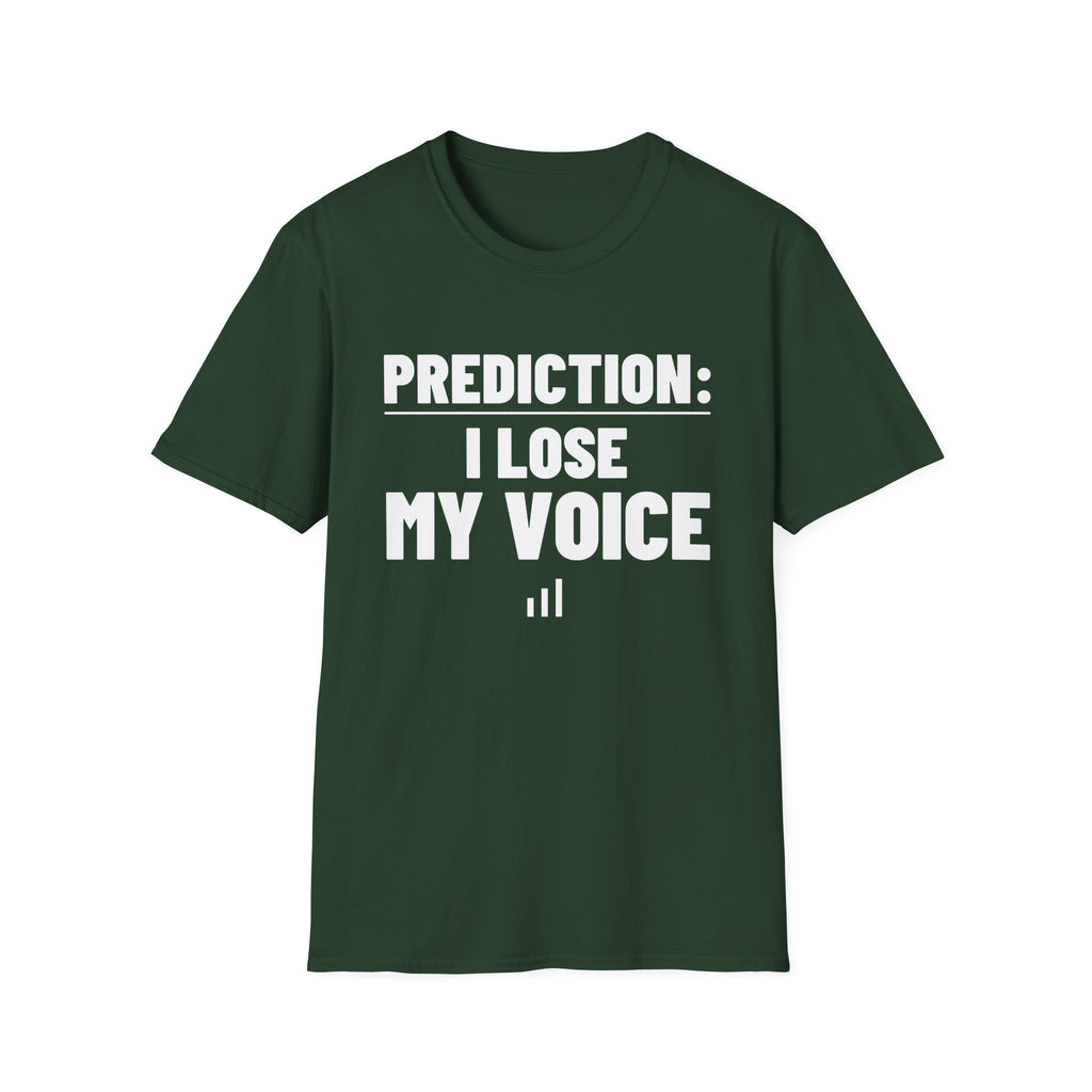 PREDICTION: I LOSE MY VOICE T-Shirt
