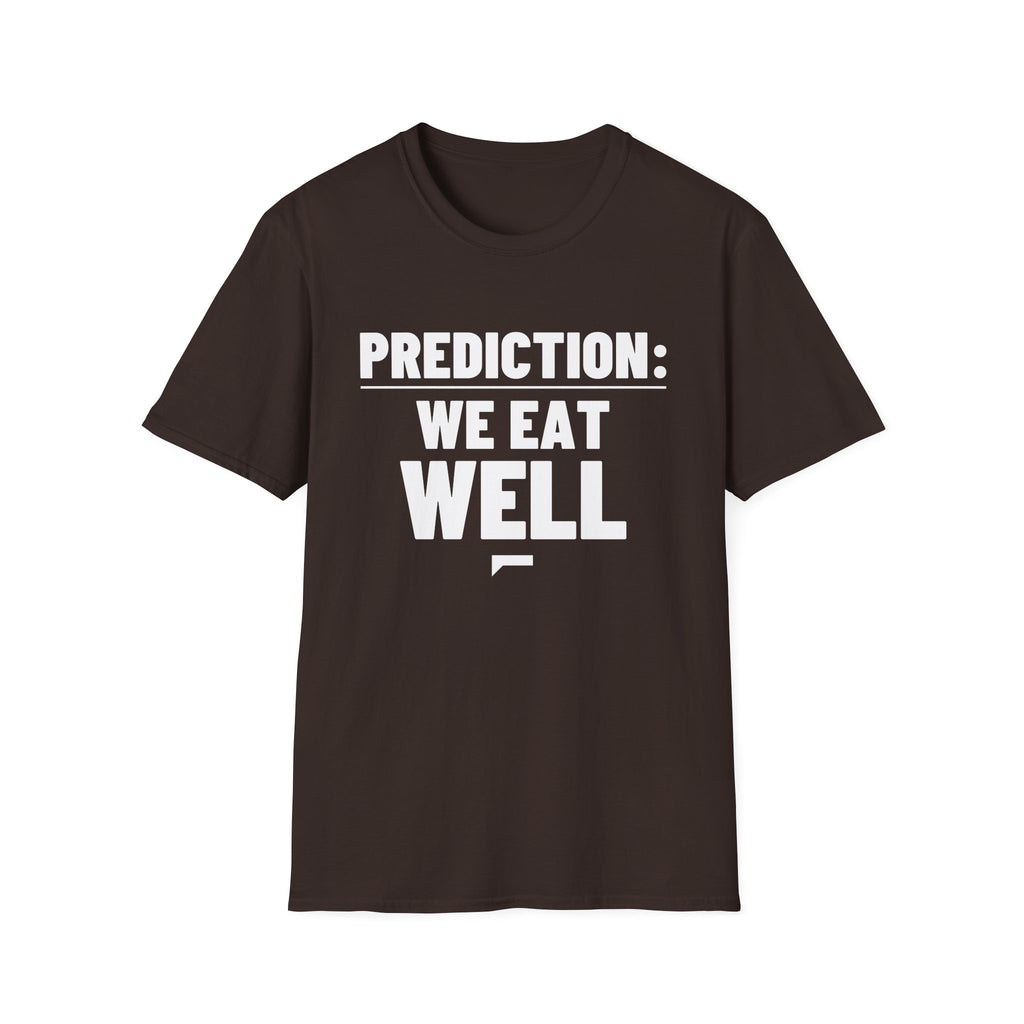 PREDICTION: WE EAT WELL T-Shirt