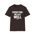 PREDICTION: WE EAT WELL T-Shirt