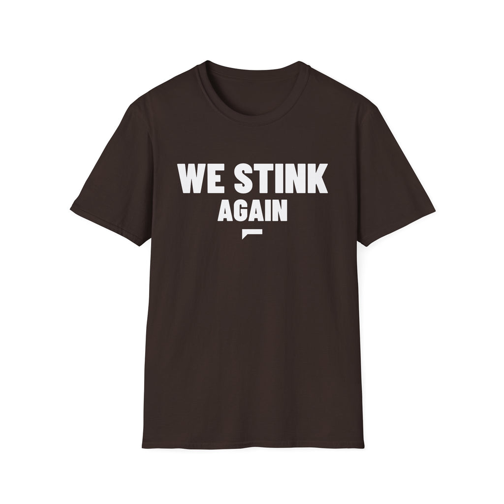 WE STINK AGAIN T-Shirt