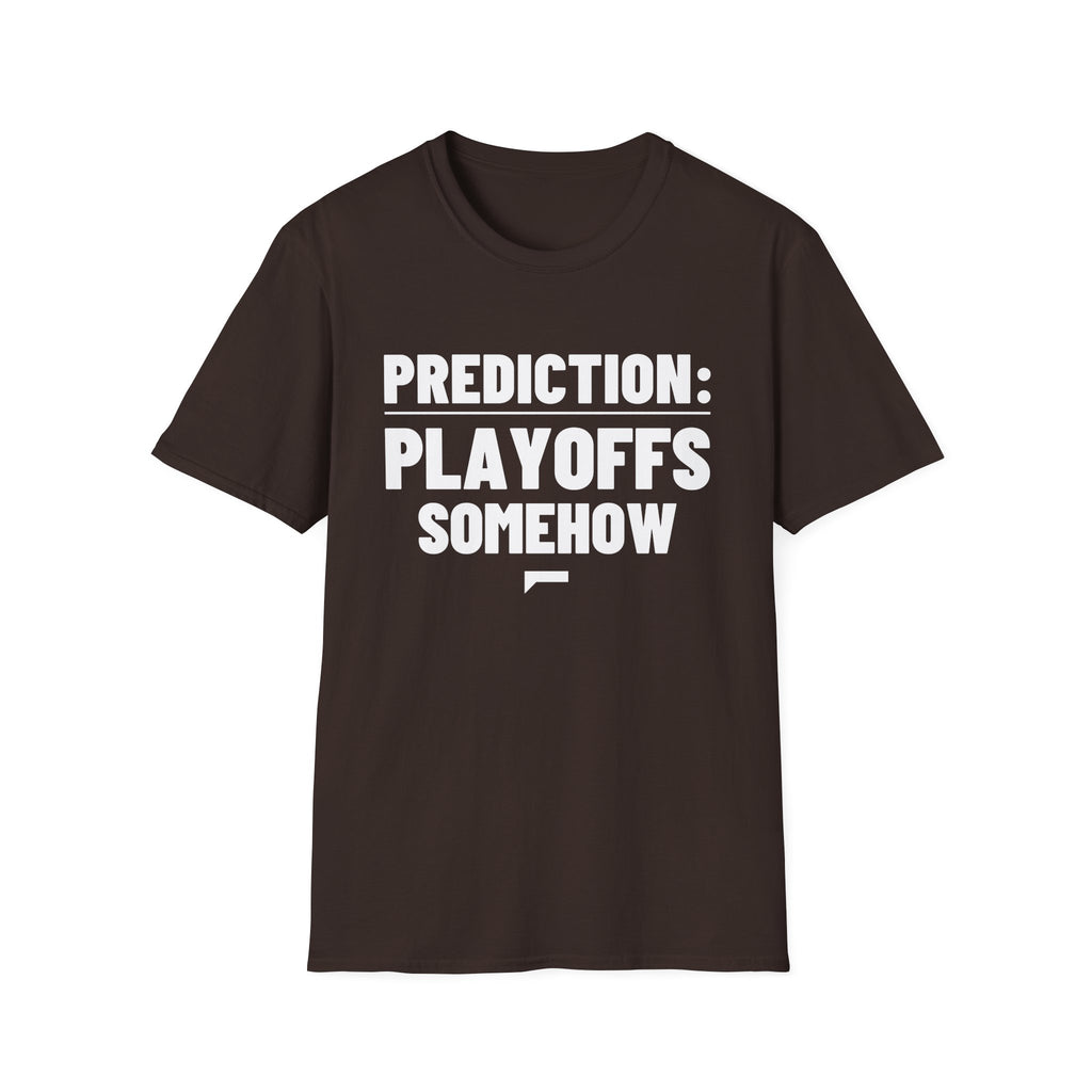 PREDICTION: PLAYOFFS SOMEHOW T-Shirt