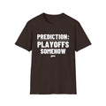PREDICTION: PLAYOFFS SOMEHOW T-Shirt