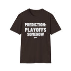 PREDICTION: PLAYOFFS SOMEHOW T-Shirt