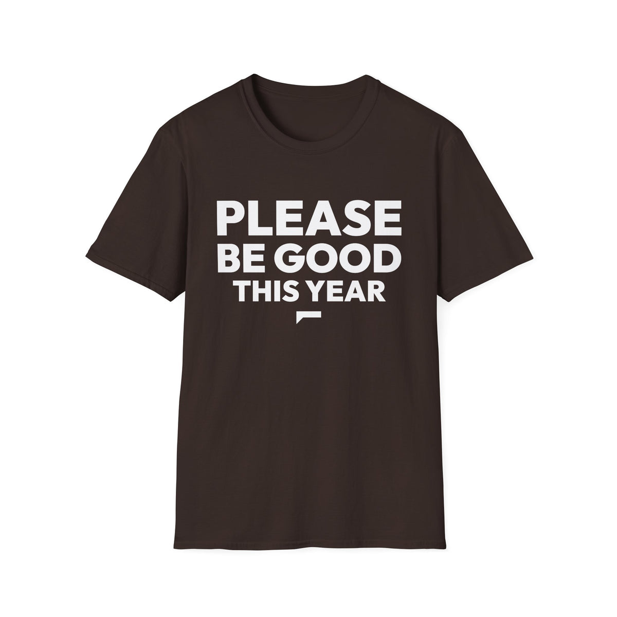 PLEASE BE GOOD THIS YEAR T-Shirt