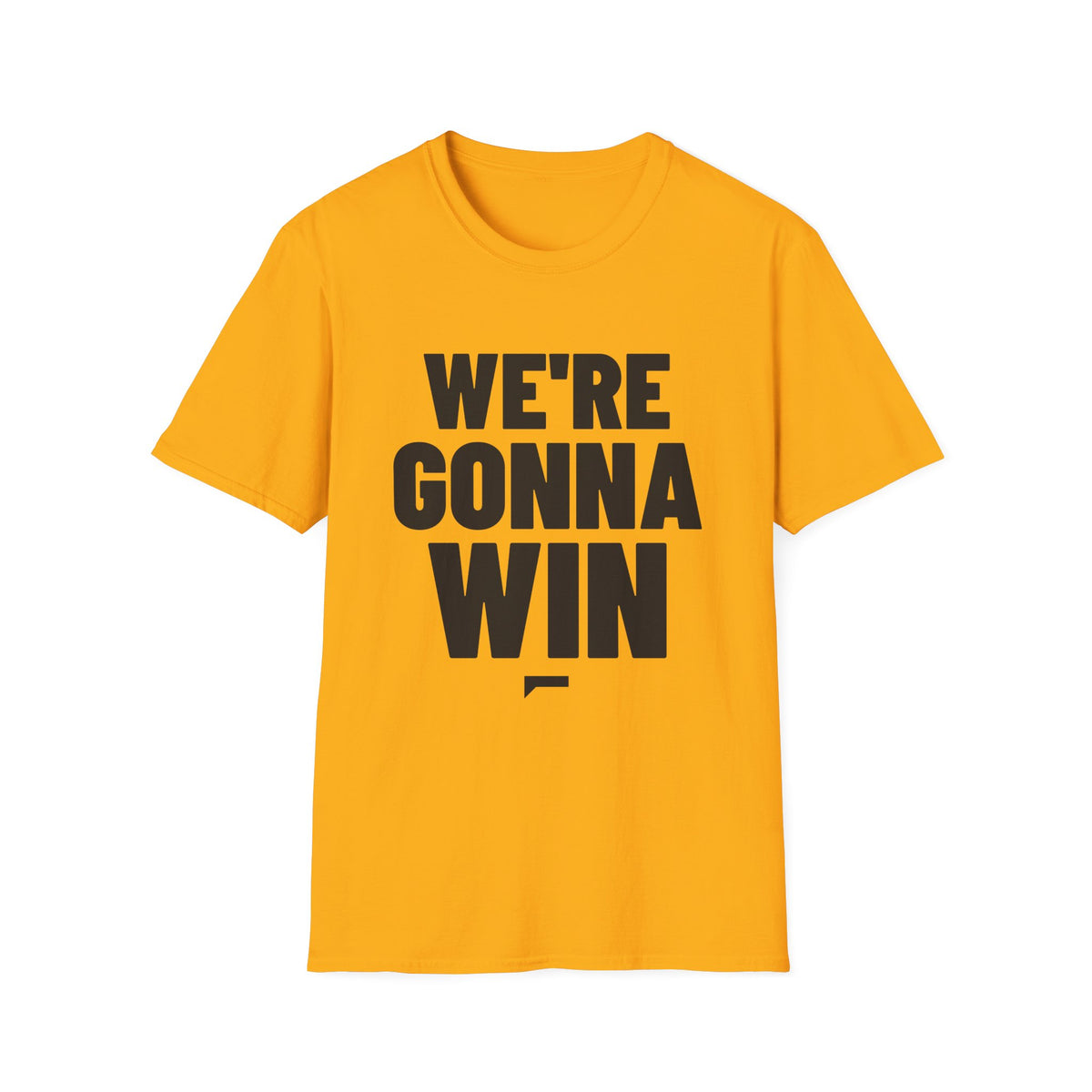 WE'RE GONNA WIN T-Shirt - Bold Stack