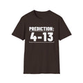PREDICTION: 4-13 T-Shirt