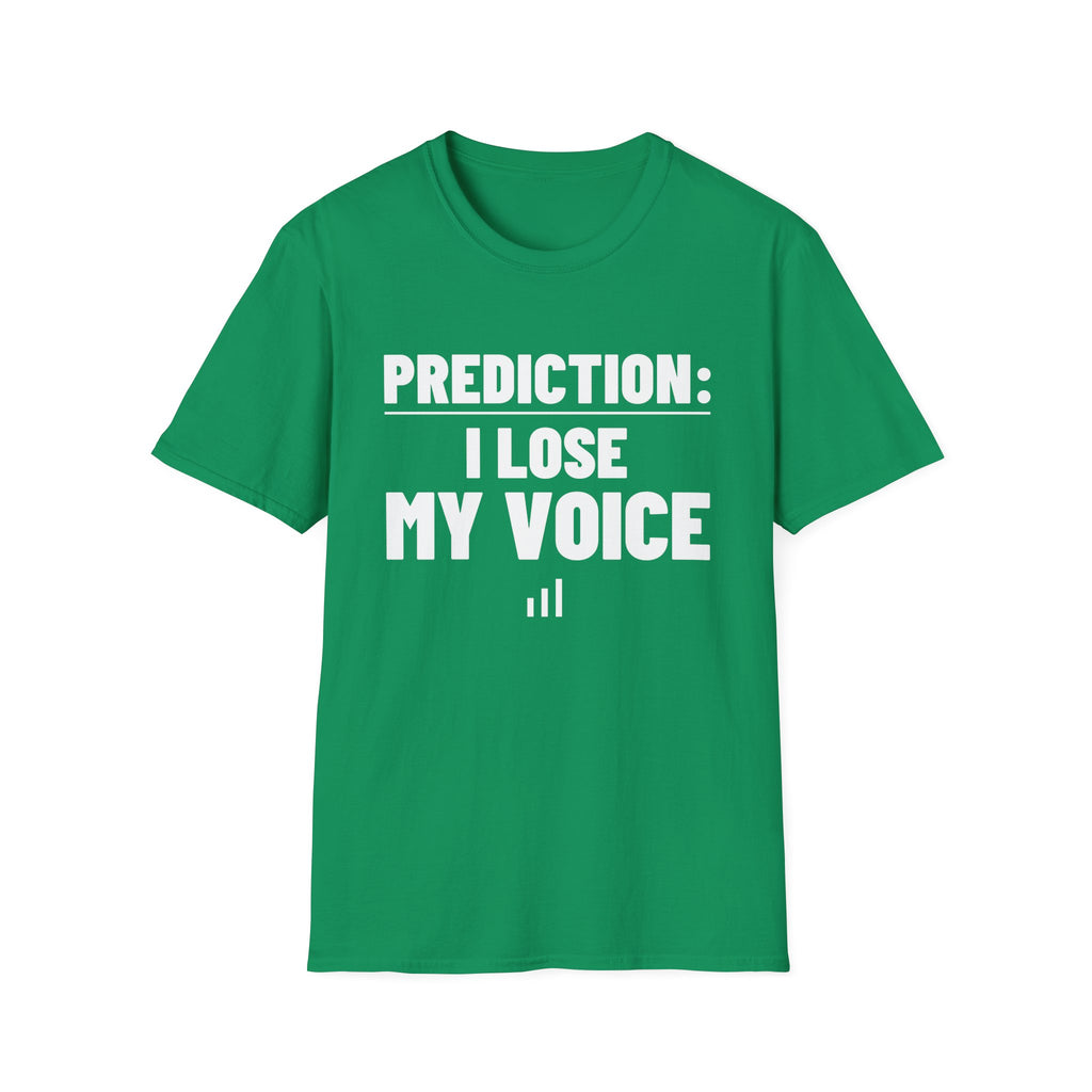 PREDICTION: I LOSE MY VOICE T-Shirt