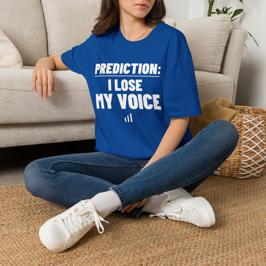 PREDICTION: I LOSE MY VOICE T-Shirt