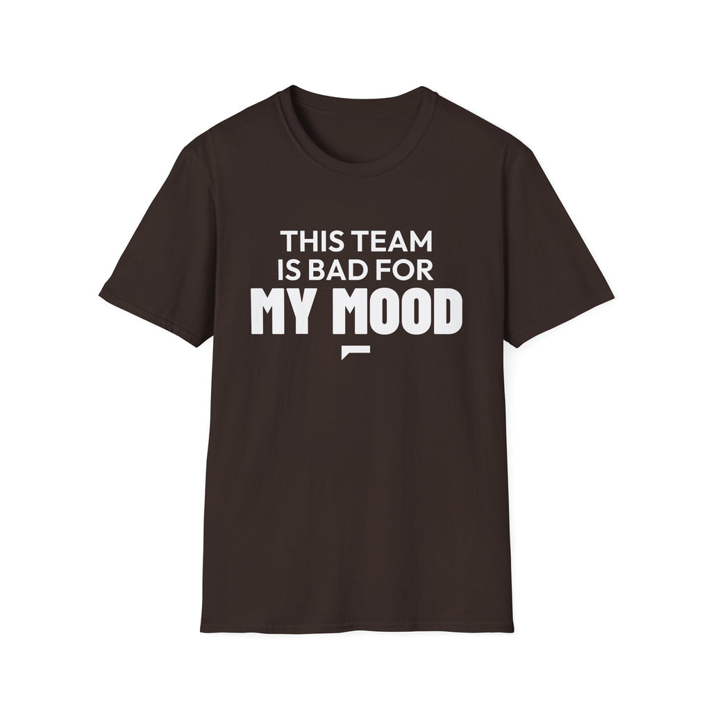 THIS TEAM IS BAD FOR MY MOOD T-Shirt