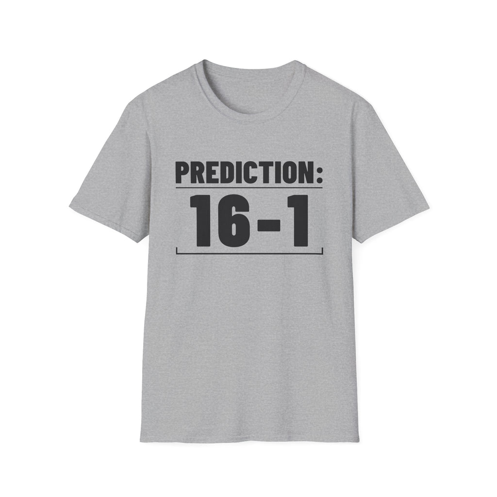 PREDICTION: 16-1 T-Shirt