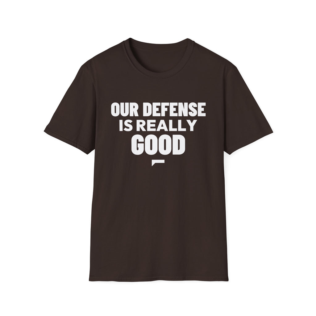 OUR DEFENSE IS REALLY GOOD T-Shirt