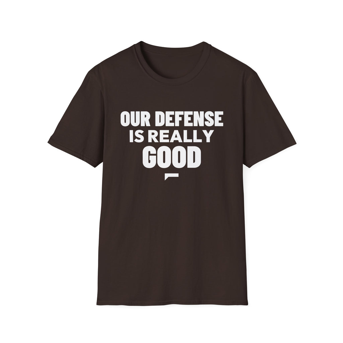 OUR DEFENSE IS REALLY GOOD T-Shirt