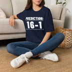 PREDICTION: 16-1 T-Shirt
