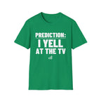 PREDICTION: I YELL AT THE TV T-Shirt