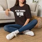 WE'RE GONNA WIN T-Shirt
