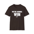 WE'RE GONNA WIN T-Shirt