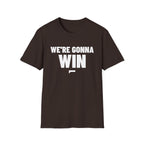 WE'RE GONNA WIN T-Shirt