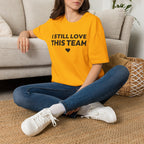 I STILL LOVE THIS TEAM T-Shirt