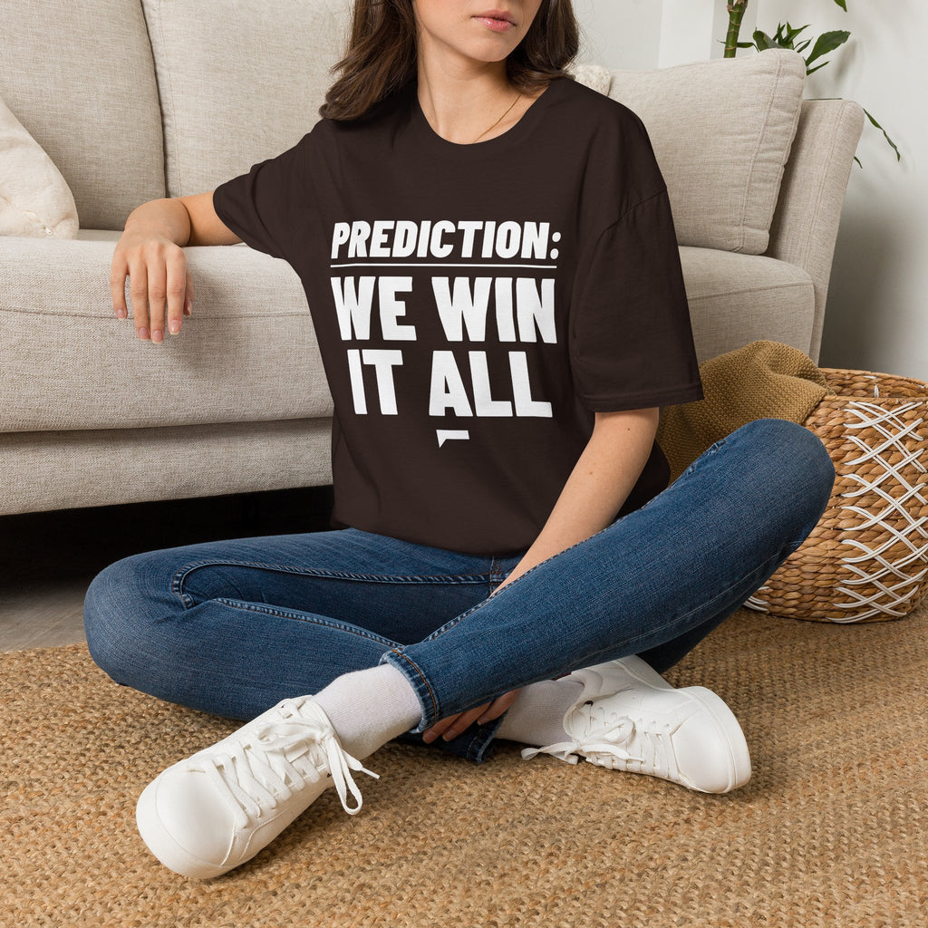PREDICTION: WE WIN IT ALL T-Shirt