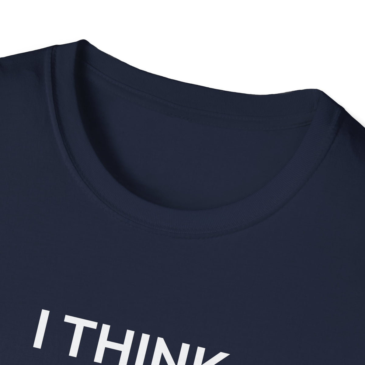 I THINK WE MIGHT BE GOOD T-Shirt