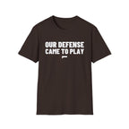 OUR DEFENSE CAME TO PLAY T-Shirt