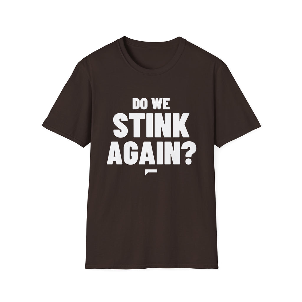 DO WE STINK AGAIN? T-Shirt