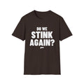 DO WE STINK AGAIN? T-Shirt
