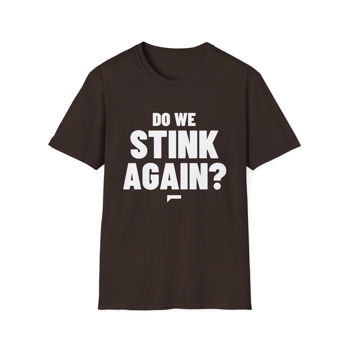 DO WE STINK AGAIN? T-Shirt