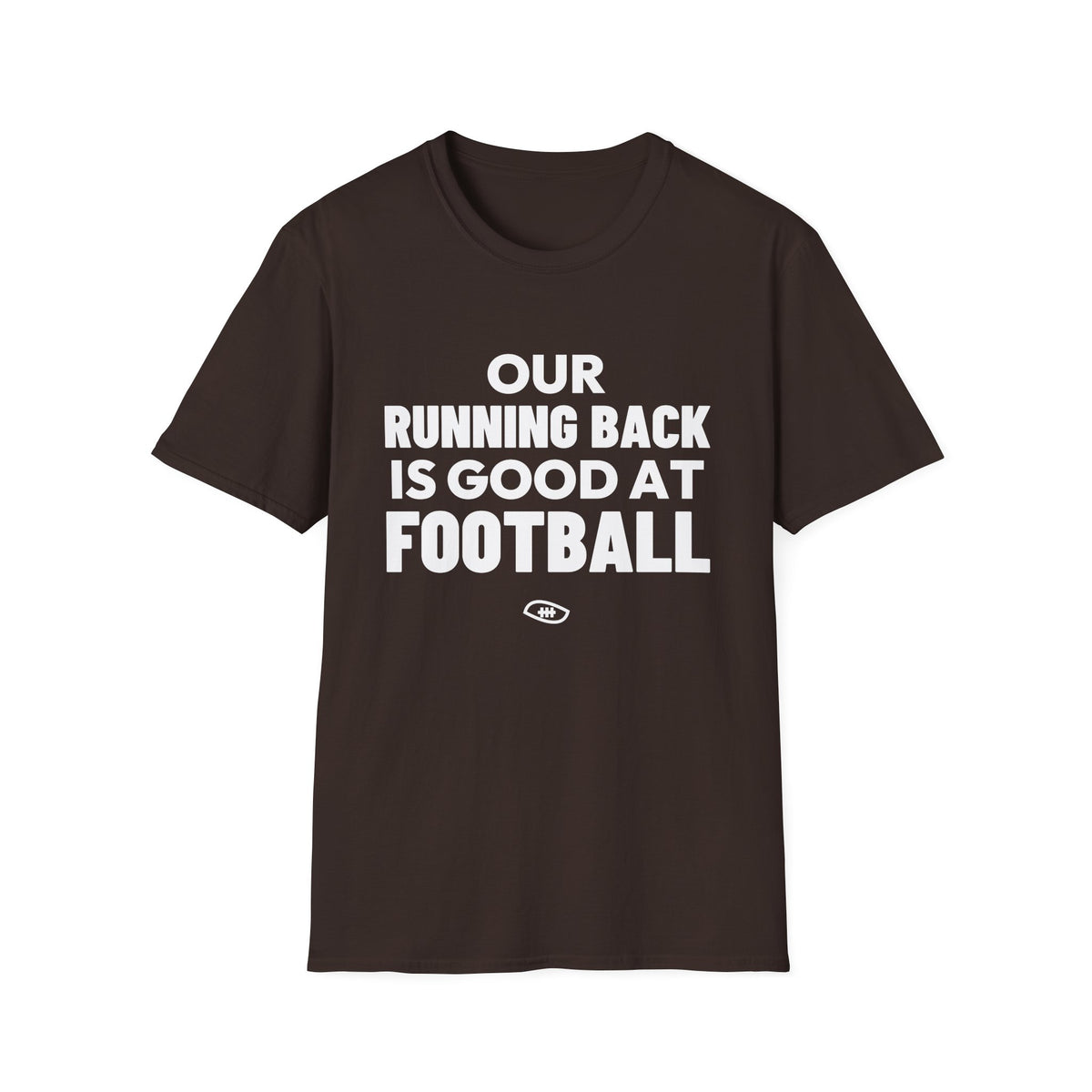 OUR RUNNING BACK IS GOOD AT FOOTBALL T-Shirt