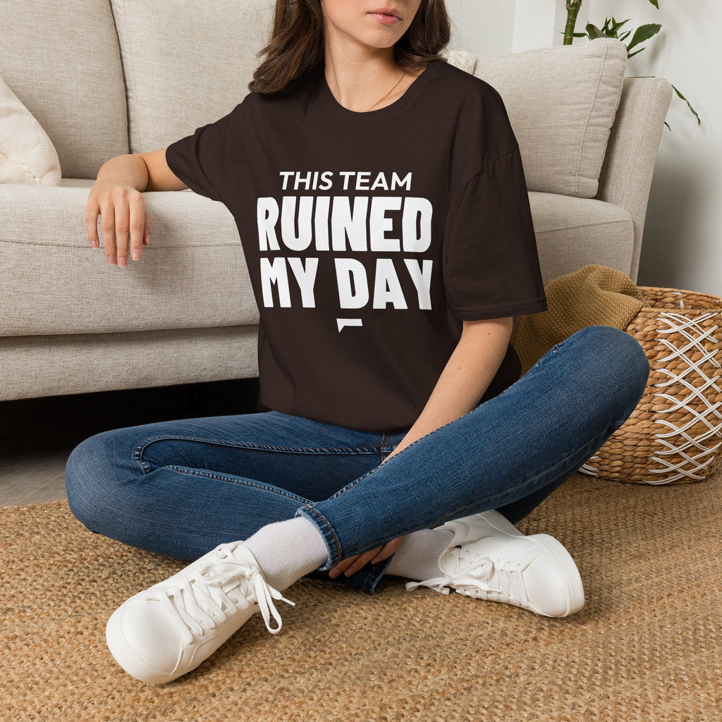 THIS TEAM RUINED MY DAY T-Shirt