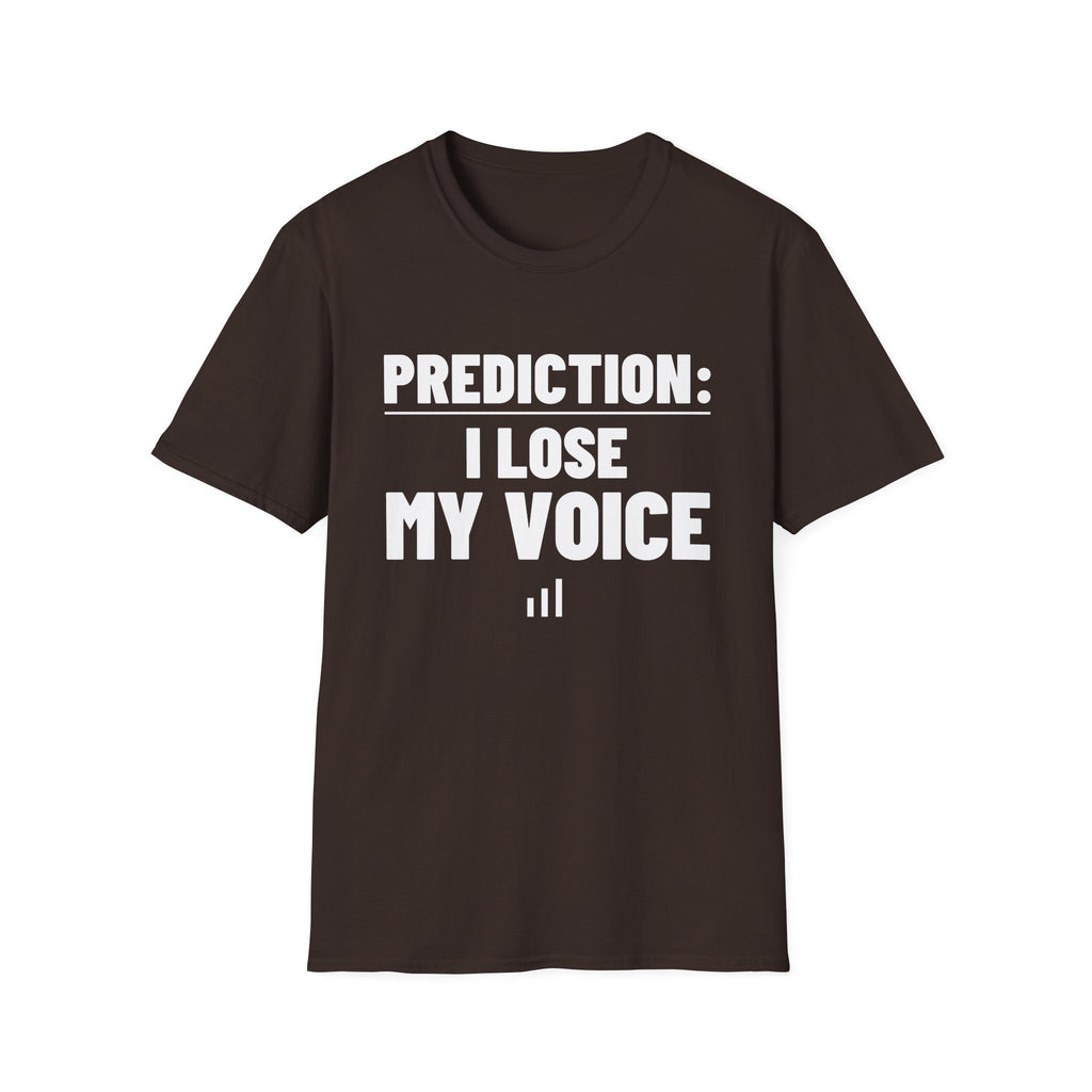 PREDICTION: I LOSE MY VOICE T-Shirt
