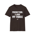 PREDICTION: I LOSE MY VOICE T-Shirt