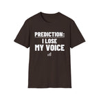 PREDICTION: I LOSE MY VOICE T-Shirt