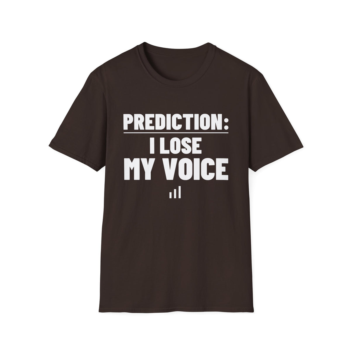 PREDICTION: I LOSE MY VOICE T-Shirt
