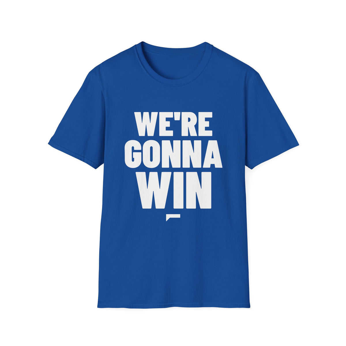 WE'RE GONNA WIN T-Shirt - Bold Stack