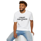 I TRUST OUR COACH T-Shirt