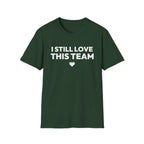 I STILL LOVE THIS TEAM T-Shirt