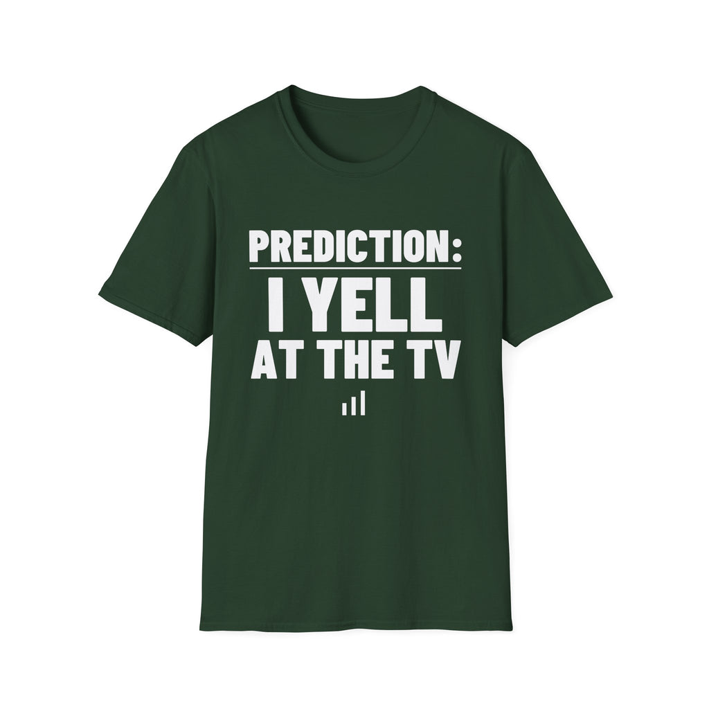 PREDICTION: I YELL AT THE TV T-Shirt