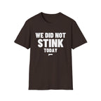 WE DID NOT STINK TODAY T-Shirt