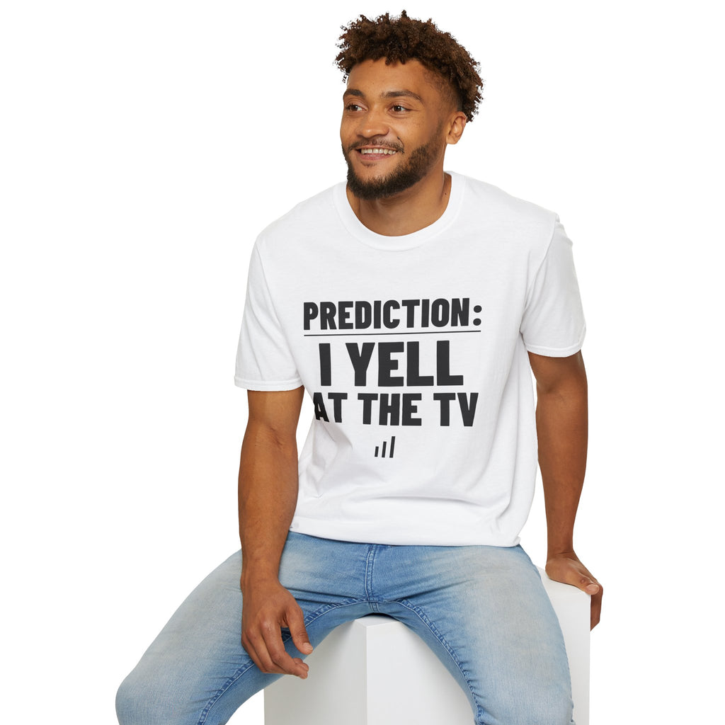 PREDICTION: I YELL AT THE TV T-Shirt